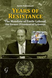 Years of Resistance : The Mandate of Emile Lahood, the Former President of Lebanon