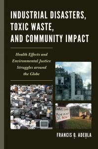 Industrial Disasters, Toxic Waste, and Community Impacts : The Health Effects and Environmental Justice Struggles Around the Globe