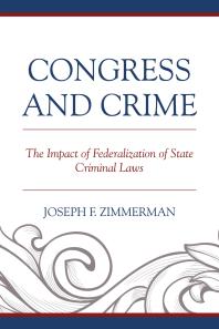 Congress and Crime : The Impact of Federalization of State Criminal Laws