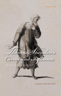 Thomas Sheridan's Career and Influence : An Actor in Earnest