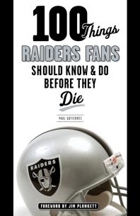 100 Things Raiders Fans Should Know & Do Before They Die