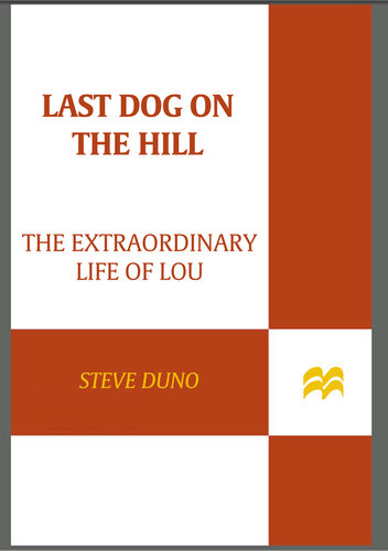 Last Dog on the Hill: The Extraordinary Life of Lou