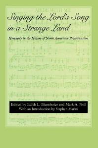 Singing the Lord's Song in a Strange Land : Hymnody in the History of North American Protestantism