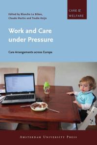 Work and Care under Pressure : Care Arrangements Across Europe