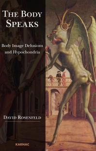 The Body Speaks : Body Image Delusions and Hypochondria