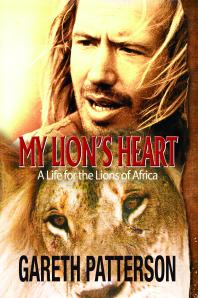 My Lion's Heart : A Life for the Lions of Africa