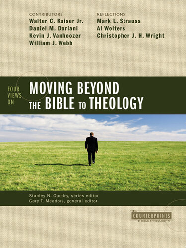 Four Views on Moving beyond the Bible to Theology