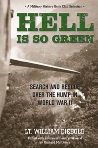 Hell Is So Green : Search and Rescue over the Hump in World War II