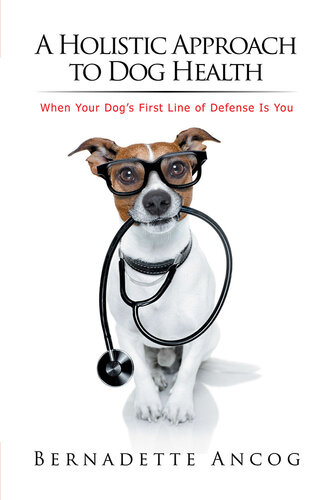 A Holistic Approach to Dog Health: When Your Dog's First Line of Defense Is You