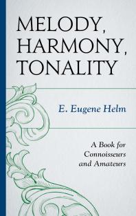 Melody, Harmony, Tonality : A Book for Connoisseurs and Amateurs