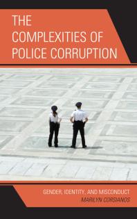 The Complexities of Police Corruption : Gender, Identity, and Misconduct