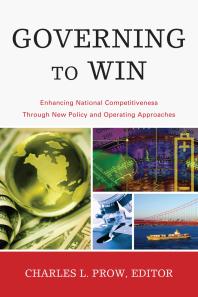 Governing to Win : Enhancing National Competitiveness Through New Policy and Operating Approaches