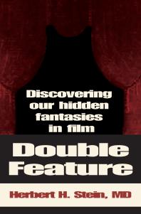 Double Feature : Discovering Our Hidden Fantasies in Film