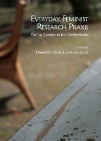 Everyday Feminist Research Praxis : Doing Gender in the Netherlands