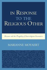 In Response to the Religious Other : Ricoeur and the Fragility of Interreligious Encounters