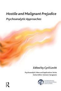 Hostile and Malignant Prejudice : Psychoanalytic Approaches