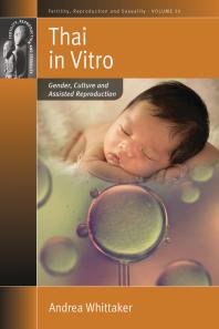 Thai in Vitro : Gender, Culture and Assisted Reproduction