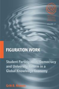 Figuration Work : Student Participation, Democracy and University Reform in a Global Knowledge Economy