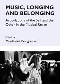 Music, Longing and Belonging : Articulations of the Self and the Other in the Musical Realm