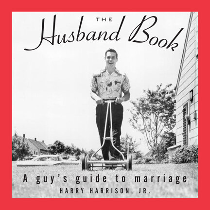 The Husband Book: A Guy's Guide To Marriage