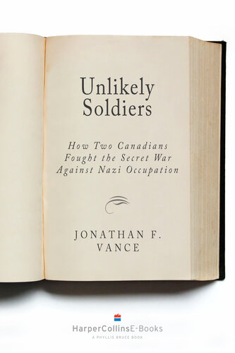 Unlikely Soldiers: How Two Canadians Fought the Secret War against Nazi Occupation