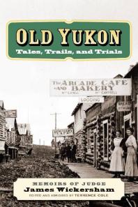 Old Yukon : Tales, Trails, and Trials