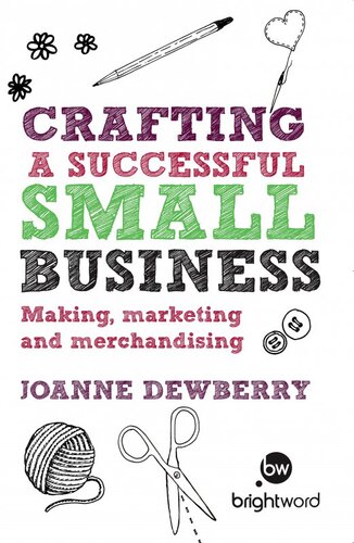 Crafting a Successful Small Business: Making, marketing and merchandising