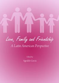 Love, Family and Friendship : A Latin American Perspective