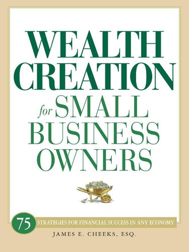 Wealth Creation for Small Business Owners: 75 Strategies for Financial Success in Any Economy