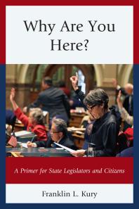 Why Are You Here? : A Primer for State Legislators and Citizens