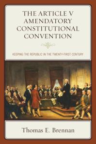 The Article V Amendatory Constitutional Convention : Keeping the Republic in the Twenty-First Century