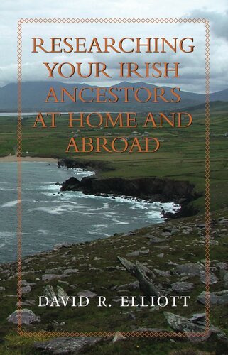 Researching Your Irish Ancestors at Home and Abroad