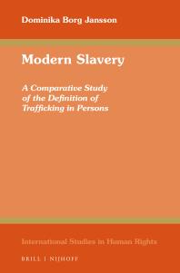 Modern Slavery : A Comparative Study of the Definition of Trafficking in Persons