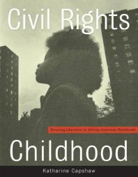 Civil Rights Childhood : Picturing Liberation in African American Photobooks