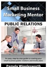 Public Relations : An Easy, Step-by-step Guide to Creating a Public Relations Plan