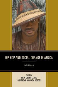 Hip Hop and Social Change in Africa : Ni Wakati