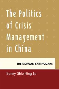 The Politics of Crisis Management in China : The Sichuan Earthquake