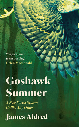 Goshawk Summer: The Diary of an Extraordinary Season in the Forest--WINNER OF THE WAINWRIGHT PRIZE FOR NATURE WRITING 2022