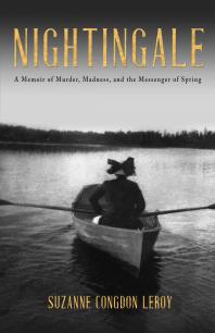 Nightingale : A Memoir of Murder, Madness, and the Messenger of Spring