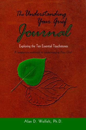 The Understanding Your Grief Journal: Exploring the Ten Essential Touchstones