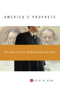 America's Prophets: How Judicial Activism Makes America Great : How Judicial Activism Makes America Great