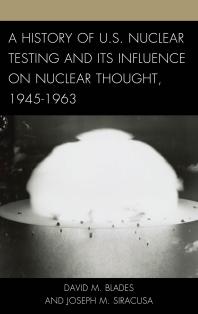 A History of U.S. Nuclear Testing and Its Influence on Nuclear Thought, 1945–1963