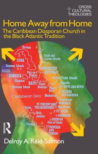 Home Away from Home : The Caribbean Diasporan Church in the Black Atlantic Tradition