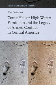 Come Hell or High Water: Feminism and the Legacy of Armed Conflict in Central America