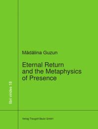 Eternal Return and the Metaphysics of Presence : 