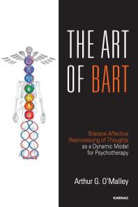 The Art of BART : Bilateral Affective Reprocessing of Thoughts As a Dynamic Model for Psychotherapy