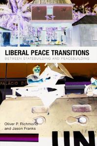 Liberal Peace Transitions : Between Statebuilding and Peacebuilding