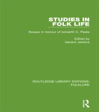 Studies in Folk Life: Essays in Honour of Iorwerth C. Peate