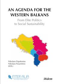 An Agenda for Western Balkans: From Elite Politics to Social Sustainability : From Elite Politics to Social Sustainability