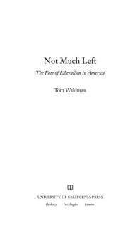 Not Much Left : The Fate of Liberalism in America